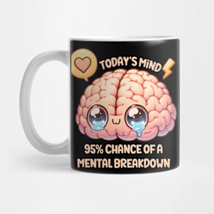 Today's Minds 95% Chance Of A Mental Breakdown Mug